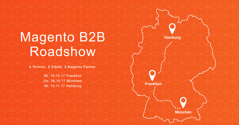 Magento B2B Roadshow in Deutschland: 3 Termine, 3 Städte, 3 Partner