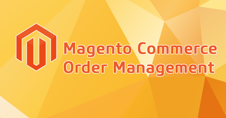 Magento Commerce Order Management