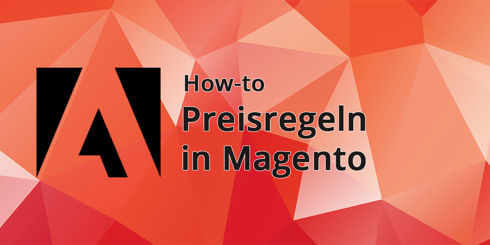 Preisregeln in Magento: Flexible Lösungen für Warenkorb und Katalog