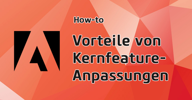 Der Vorteil erweiterter Kern-Features von Adobe Commerce