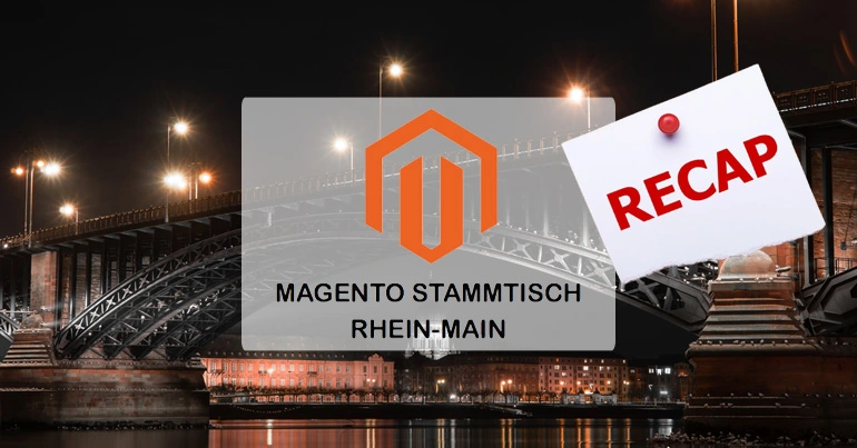 Magento Stammtisch Rhein-Main #40: Ein Comeback nach Maß