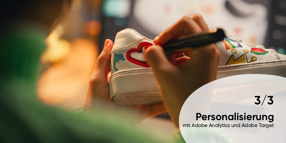 Schuh wird von einem Menschen bemalt, darunter die Überschrift "3/3 - Personalisierung mit Adobe Analytics und Adobe Target"